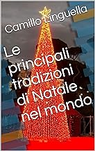 Le principali tradizioni di Natale nel mondo
